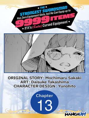 cover image of The Strongest Swordsman Has Zero Equipment Slots, but He Can Equip up to 9999 Items if It's (Cute) Cursed Equipment, Chapter 13
